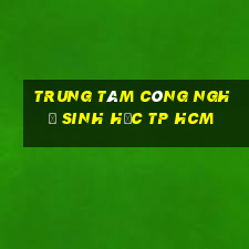 trung tâm công nghệ sinh học tp hcm