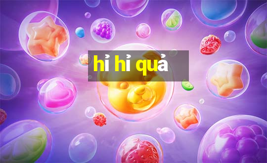 hỉ hỉ quả