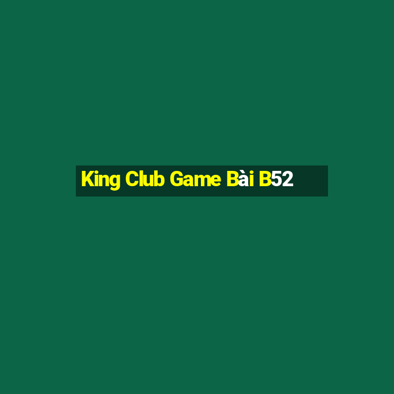 King Club Game Bài B52