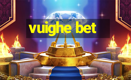 vuighe bet