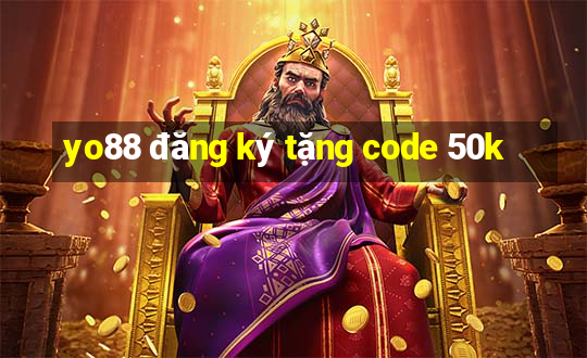 yo88 đăng ký tặng code 50k