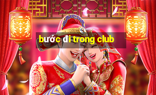 bước đi trong club