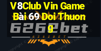 V8Club Vin Game Bài 69 Doi Thuong