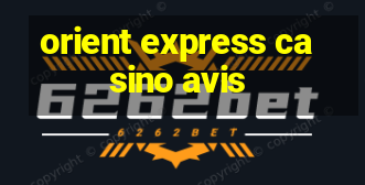 orient express casino avis