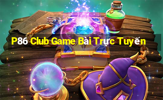 P86 Club Game Bài Trực Tuyến