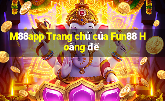 M88app Trang chủ của Fun88 Hoàng đế