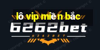 lô vip miền bắc