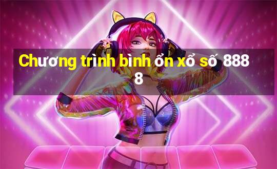 Chương trình bình ổn xổ số 8888