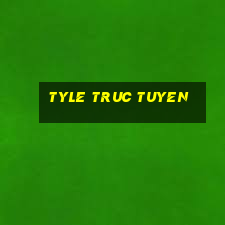 tyle truc tuyen