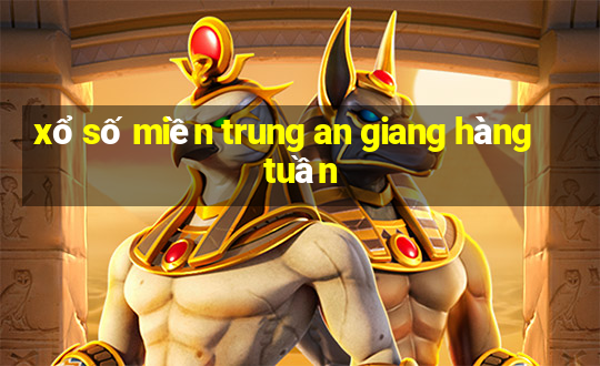 xổ số miền trung an giang hàng tuần