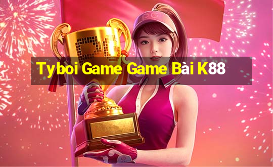 Tyboi Game Game Bài K88