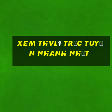 xem thvl1 trực tuyến nhanh nhất