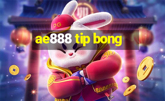 ae888 tip bong