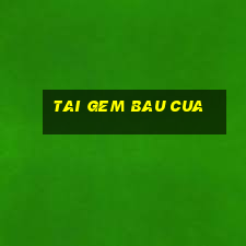 tai gem bau cua