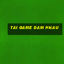 tai game dam nhau