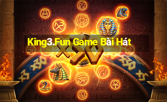 King3.Fun Game Bài Hát