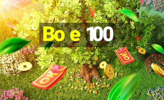 Bo e 100