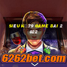 Siêu Hũ 79 Game Bài 2022