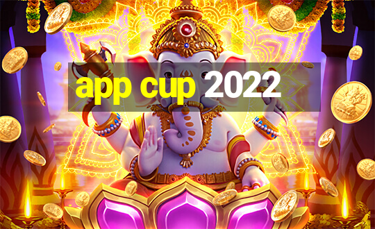 app cup 2022