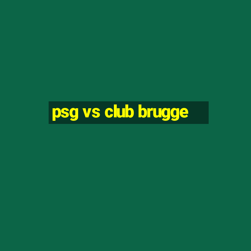 psg vs club brugge