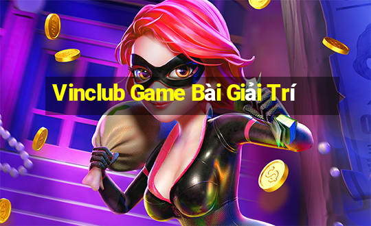 Vinclub Game Bài Giải Trí