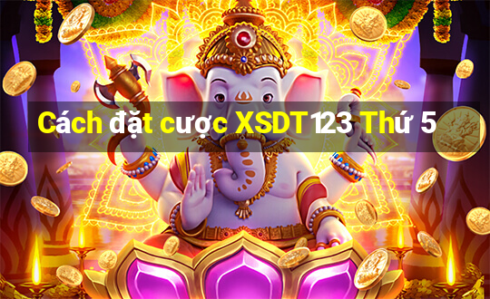 Cách đặt cược XSDT123 Thứ 5