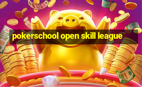 pokerschool open skill league