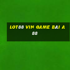 Lot88 Vin Game Bài A88