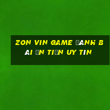 Zon Vin Game Đánh Bài Ăn Tiền Uy Tín