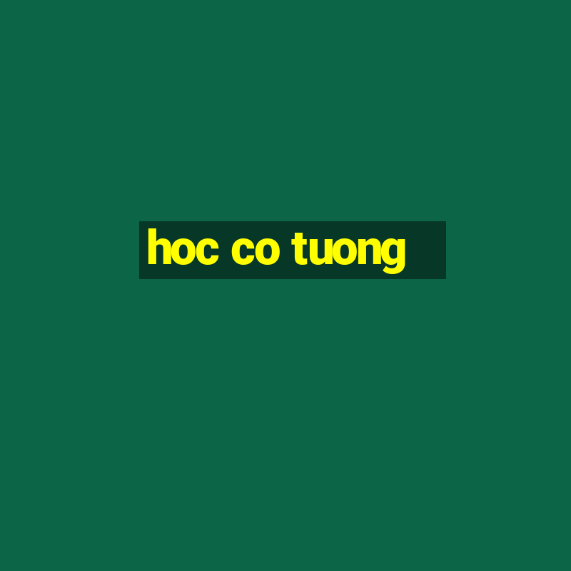 hoc co tuong