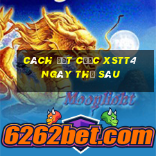 Cách đặt cược XSTT4 ngày thứ sáu