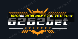 Gold88 Club Game Bài Tiền Thật