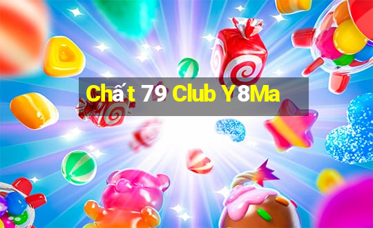 Chất 79 Club Y8Ma