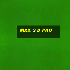 max 3 d pro