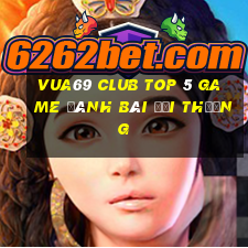 Vua69 Club Top 5 Game Đánh Bài Đổi Thưởng