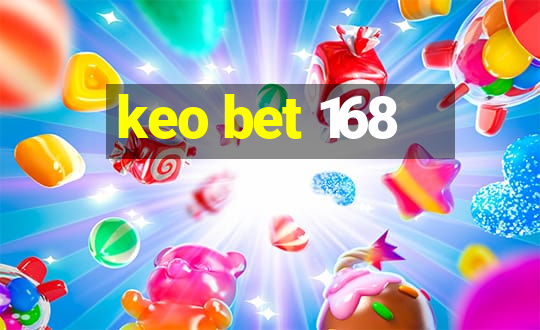 keo bet 168