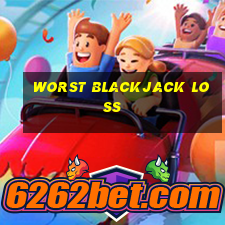 worst blackjack loss