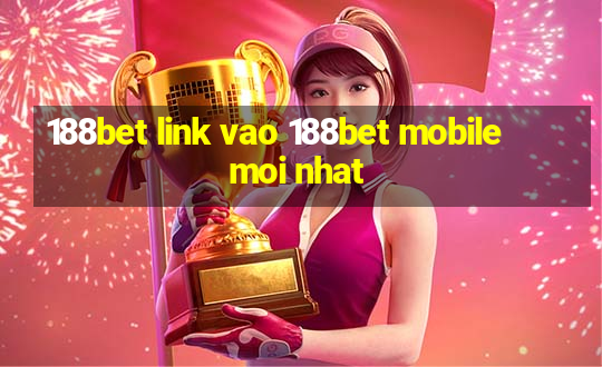 188bet link vao 188bet mobile moi nhat