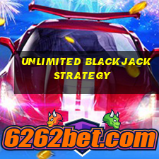 unlimited blackjack strategy