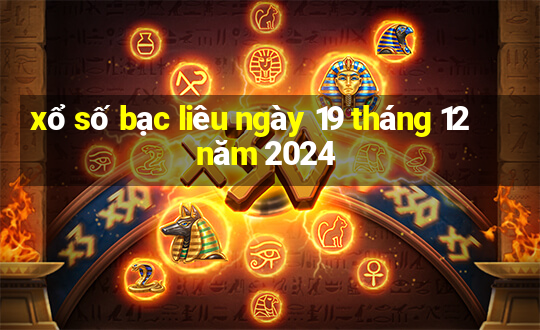 xổ số bạc liêu ngày 19 tháng 12 năm 2024