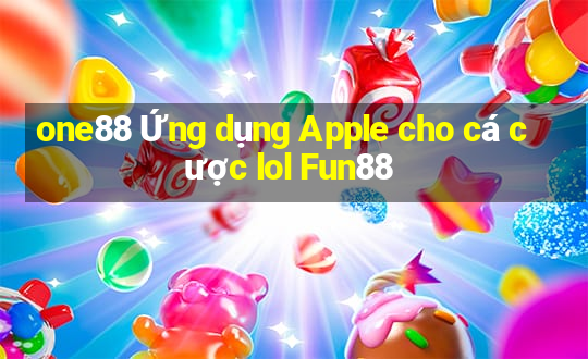 one88 Ứng dụng Apple cho cá cược lol Fun88