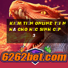 kiếm tiền online tại nhà cho học sinh cấp 3