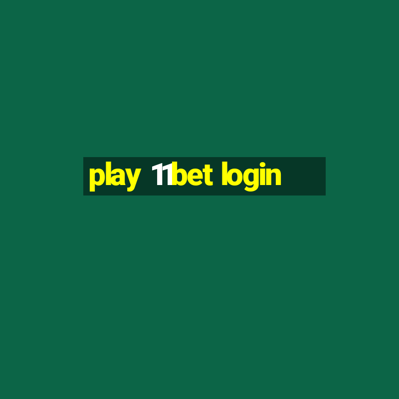 play 11bet login