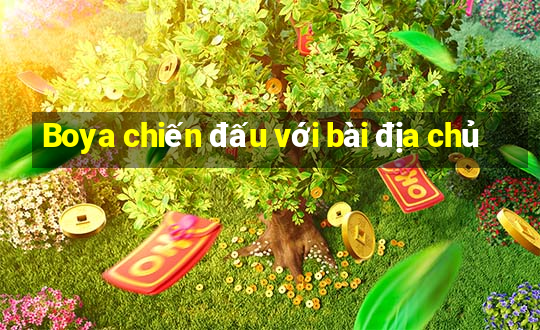 Boya chiến đấu với bài địa chủ