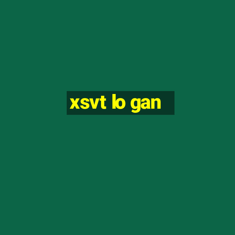 xsvt lo gan