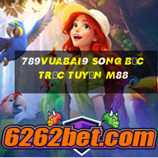 789Vuabai9 Sòng bạc trực tuyến m88