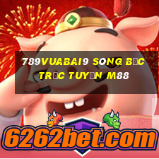 789Vuabai9 Sòng bạc trực tuyến m88