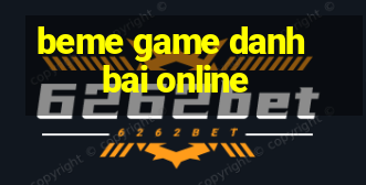 beme game danh bai online