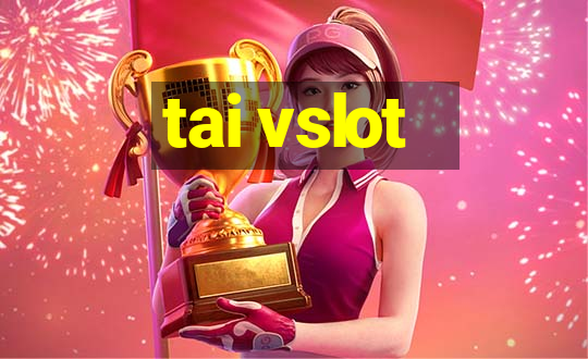 tai vslot