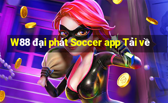 W88 đại phát Soccer app Tải về